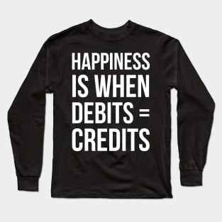 Happiness Is When Debits = Credits Long Sleeve T-Shirt